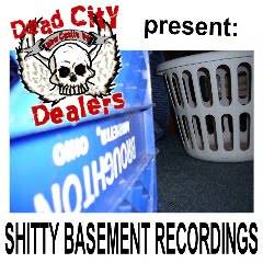 Dead City Dealers : Shitty Basement Recordings